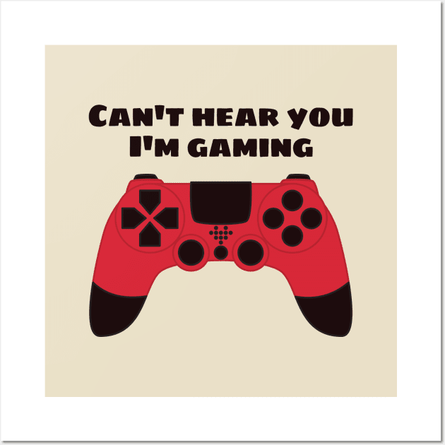 Can't Hear You I'm Gaming Funny Gamer Wall Art by Boriana Giormova